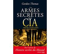 Les armes secrètes de la CIA: Tortures, manipulations et armes chimiques