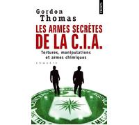 Les Armes secrètes de la CIA Tortures, manipulations et armes chimiques - Thomas Gordon - Points - Poche - Essai