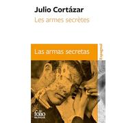 Julio Cortazar – Les armes secrètes / Las armas secretas – Traduction Laure Bataillon – Gallimard