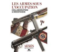 Les armes sous l'occupation: Collaboration & Résistance