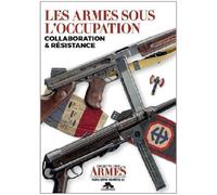Les armes sous l'occupation Collaboration & Résistance - Jean-Pierre Bastié - Memorabilia - broché - Essai