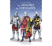 Les armures de chevaliers Du XIIème au XVème siècle - Patrick Dallanegra - Les Couleurs De L'histoire - cartonné - Document jeunesse