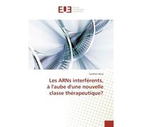 Les ARNs interférents, à l'aube d'une nouvelle classe thérapeutique? - Aurélien Mora - Universitaires Europeennes - broché - Etude