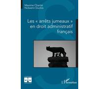 Les « arrêts jumeaux » en droit administratif français - Maxime Charite - L'harmattan - broché - Etude