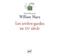 Les Arrière-Gardes Au Xxe Siècle - L'autre Face De La Modernité Esthétique