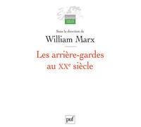 Les arrière-gardes au XXe siècle L'autre face de la modernité esthétique - William Marx - Puf - broché - Essai