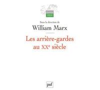 Les arrière-gardes au XXe siècle L'autre face de la modernité esthétique - William Marx - Puf - broché - Essai