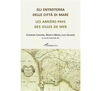 Les arrière-pays des villes de mer Eleonora Canepari (Direction), Brigitte Marin (Direction), Luca Salmieri (Direction)