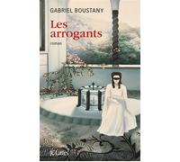 Les arrogants - Gabriel Boustany - Lattes - broché - Roman