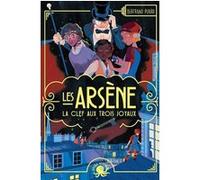 Les Arsène - La Clef aux trois joyaux Bertrand Puard (Auteur), Jeanne Hammel (Illustration)