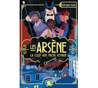 Les Arsène - La Clef aux trois joyaux - Dès 9 ans - Roman lecture policier enquête