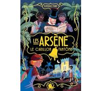 Les Arsène - Le carillon fantôme - Dès 9 ans - Roman lecture policier détective Arsène Lupin enquête