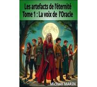 Les Artefacts de l'éternité. Tome 1: La voix de l'Oracle