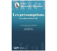 Les Artifices Du Droit - Tome 3, Les Présomptions - Actes Du Colloque Organisé À Clermont-Ferrand Le 16 Novembre 2018