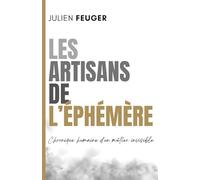 Les Artisans de l'Éphémère: Chronique humaine d’un métier invisible