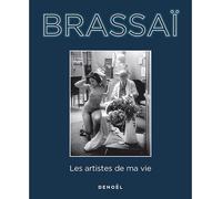 Les artistes de ma vie - Brassaï - Denoël - broché - Beau livre