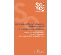 Les artistes et leurs institutions : registres d'action et réceptions des dispositifs Artists ans institutions : action registers and apparatus acceptances - Opus 29-30 - Florent Gaudez - L'harmattan 