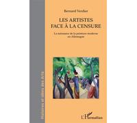 Les artistes face à la censure La naissance de la peinture moderne en Allemagne - Bernard Verdier - L'harmattan - broché - Essai