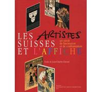 Les artistes suisses et l'affiche: Un siècle de fascination et de confrontation