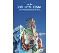 Les arts dans les villes du futur - Émilie Chevallier Moreux - Arkuiris - broché - Anthologie