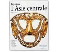 Les arts de l'Asie Centrale Pierre Chuvin (Auteur), Monique Kervran (Auteur), Boris Marshak (Auteur), Claude Rapin (Auteur), Edouard Rtveladze (Auteur), Véronique Schiltz (Auteur), Marianne Yaldiz (Au