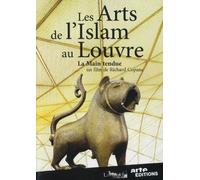 Les arts de l'islam au Louvre : La main tendue [DVD]