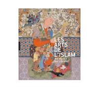 Les arts de l'Islam au musée du Louvre (Catalogue)