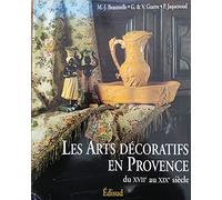 Les Arts Decoratifs En Provence Du Xviieme Au Xixeme Siecle. 2eme Edition Revue Et Corrigee 1997