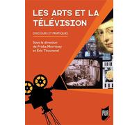 Les Arts et la télévision Discours et pratiques - Priska Morrissey - Presses Universitaires Rennes - broché - Essai
