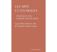 Les arts et les images Dialogues avec Dominic McIver Lopes - Laure Blanc-Benon - Sorbonne Universite Presses - broché - Essai