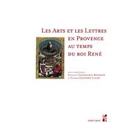 Les Arts Et Les Lettres En Provence Au Temps Du Roi René