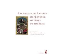 Les arts et les Lettres en Provence au temps du Roi René