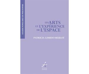 Les Arts et l'expérience de l'espace - Patricia Limido-Heulot - Apogee - broché - Essai