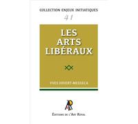 Les arts libéraux - Yves Hivert-Messeca - Art Royal - broché - Essai