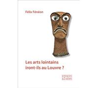 Les arts lointains iront-ils au Louvre ? - Félix Fénéon - Espaces & Signes - broché - Catalogue d'exposition