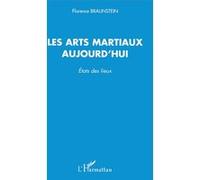 Les arts martiaux aujourd'hui Florence Braunstein (Auteur)