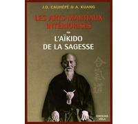 Les arts martiaux intériorisés - Ou l'Aïkido de la sagesse