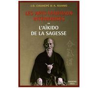 Les arts martiaux intériorisés – Ou l'Aïkido de la sagesse