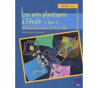 Les Arts Plastiques A L'ecole Cycle 3. Tome 2, 80 Fiches D'activites Du Cp Au Cm2
