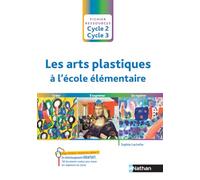 Les arts plastiques à l'école élémentaire - Cycle 2 cycle 3