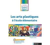 Les arts plastiques à l'école élémentaire - Cycle 2 cycle 3