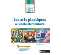 Les arts plastiques à l'école élémentaire - Cycle 2 cycle 3 - Sophie Laclotte - Nathan - broché - Guide