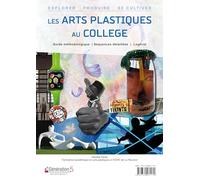 Les Arts Plastiques Au Collège - Explorer - Produire - Se Cultiver (1 Cd-Rom)