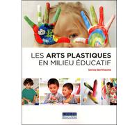 Les arts plastiques en milieu éducatif - Denise Berthiaume - Gaetan Morin Cheneliere Education - broché - Etude