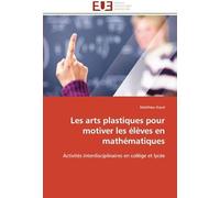 Les Arts Plastiques Pour Motiver Les Élèves En Mathématiques