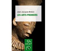 Les arts premiers - Jean-Jacques Breton - Que Sais-Je - Poche - Etude
