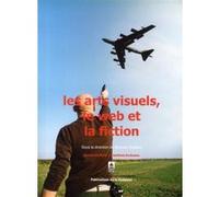 Les arts visuels, le web et la fiction Bernard Guelton (Auteur)