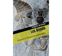 Les Aryens: Histoire et influences spirituelles
