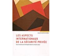 Les aspects internationaux de la sécurité privée - Christophe Aubertin - Mare & Martin - broché - Etude