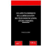 Les Aspects Juridiques De La Libéralisation Des Télécommunications (Étude Comparée)